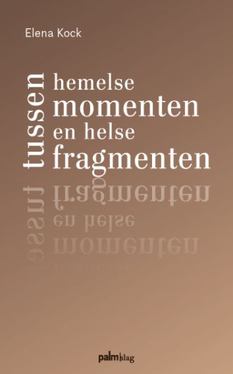 Tussen hemelse momenten en helse fragmenten omslag