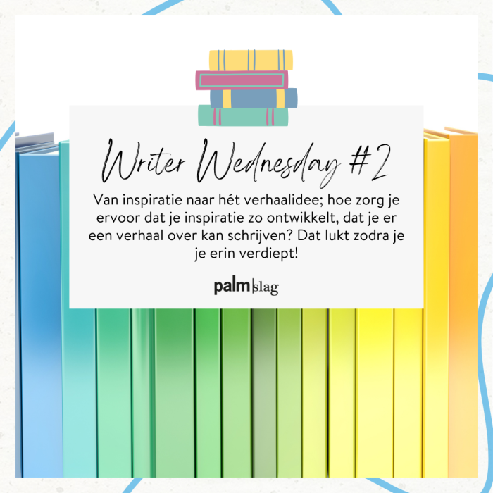 Van inspiratie naar verhaalidee  | Writer Wednesday Schrijftip #2