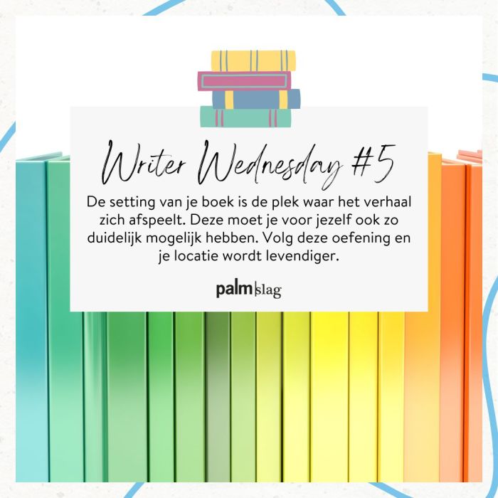 Hoe schrijf je een goede setting? | WRITER WEDNESDAY SCHRIJFTIP #5